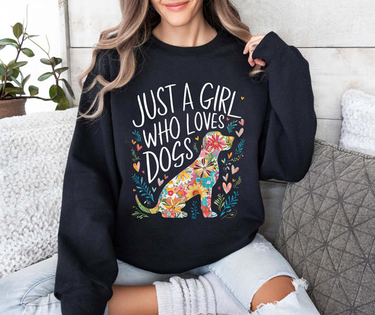 Just A Girls Who Loves Dogs Sweatshirt, Gift for Dog Lover