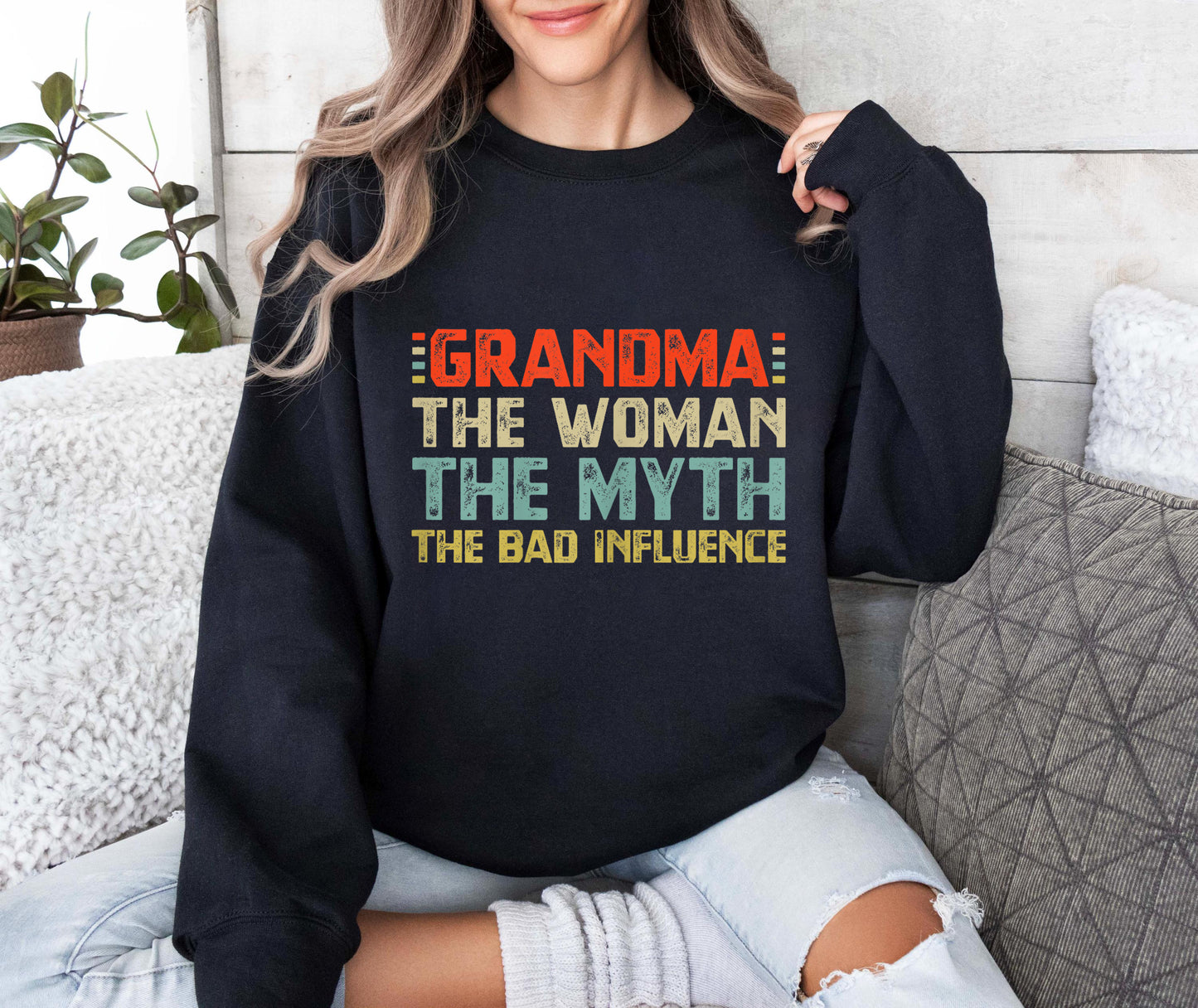 Grandma The Woman The Myth The Bad Influence Sweatshirt