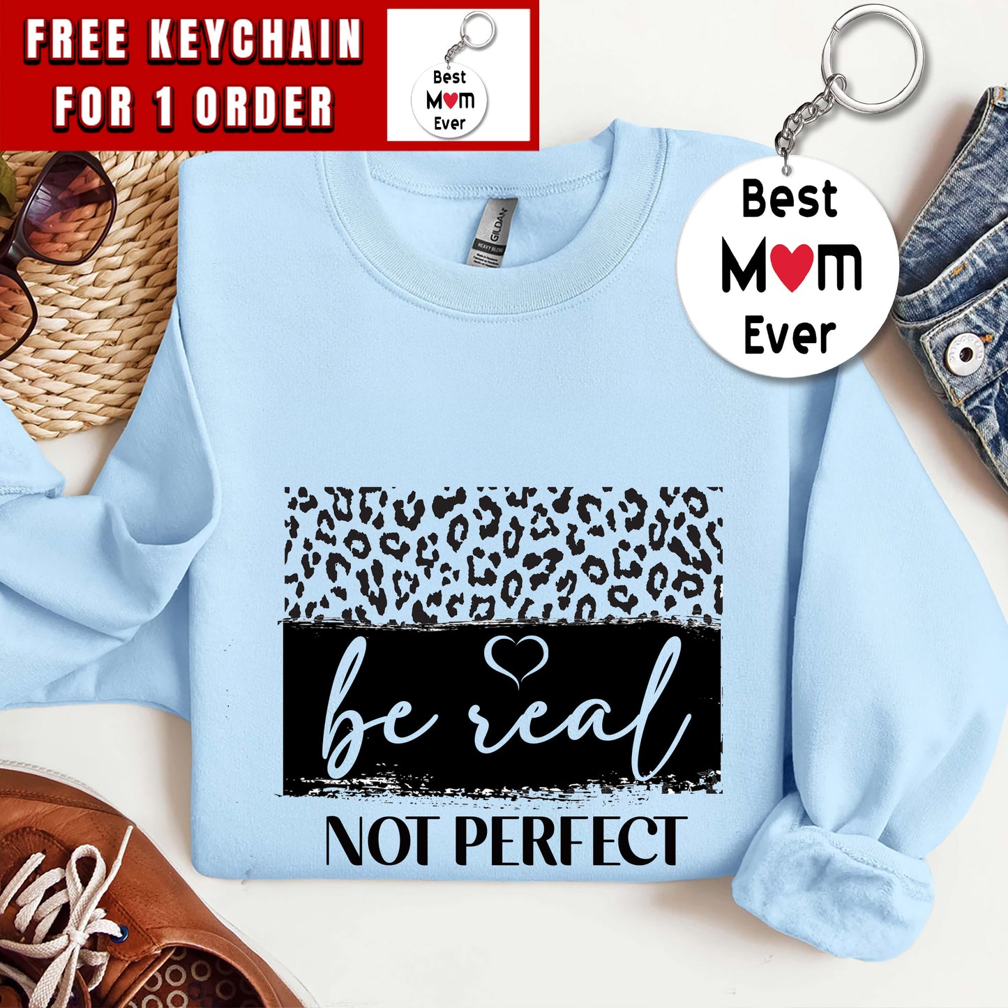 Be Real Not Perfect Sweatshirt, Gift for Girls, Women