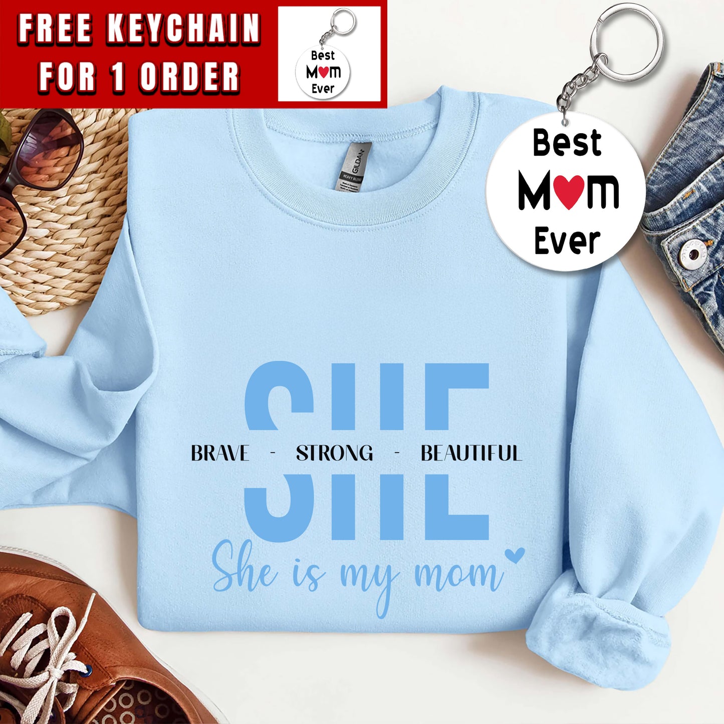 She Brave - Strong - Beautiful She Is My Mom Sweatshirt, Mom Shirt, Gift for Mother's Day