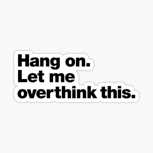 Hang on. Let me overthink this. Sticker