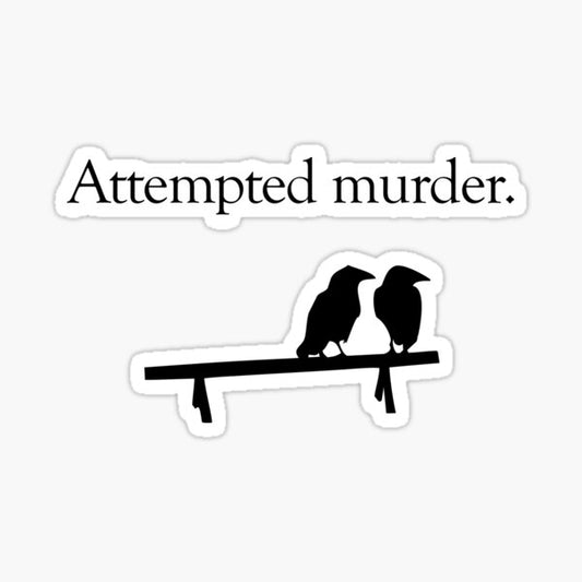 Attempted Murder (White design) Sticker