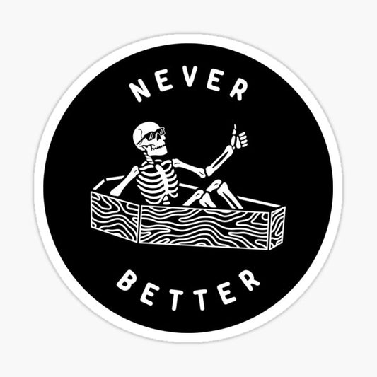 Never Better Sticker
