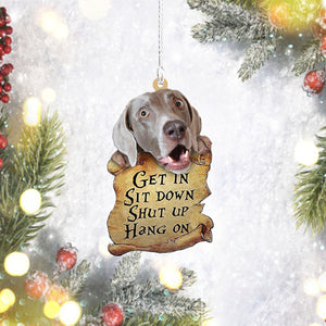 Weimaraner Get In Sit Down Shut Up Hang On Two Sided Mica Plastic Ornament, Ornament Decoration, Ornament Christmas - TeeZworldVN