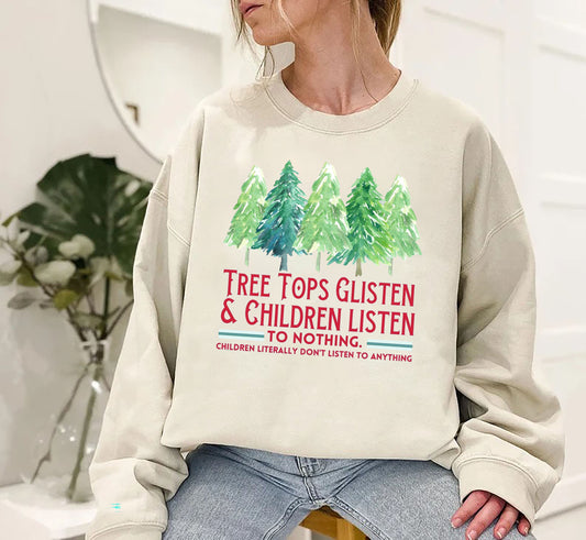 Tree Tops Glisten And Students Listen To Nothing Sweatshirt, Funny Teacher Sweatshirt, Teachers Christmas Sweatshirt, Gift for teacher