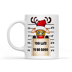 Too Late To Be Good Funny Christmas Reindeer Gift -   White Mug Gift For Christmas