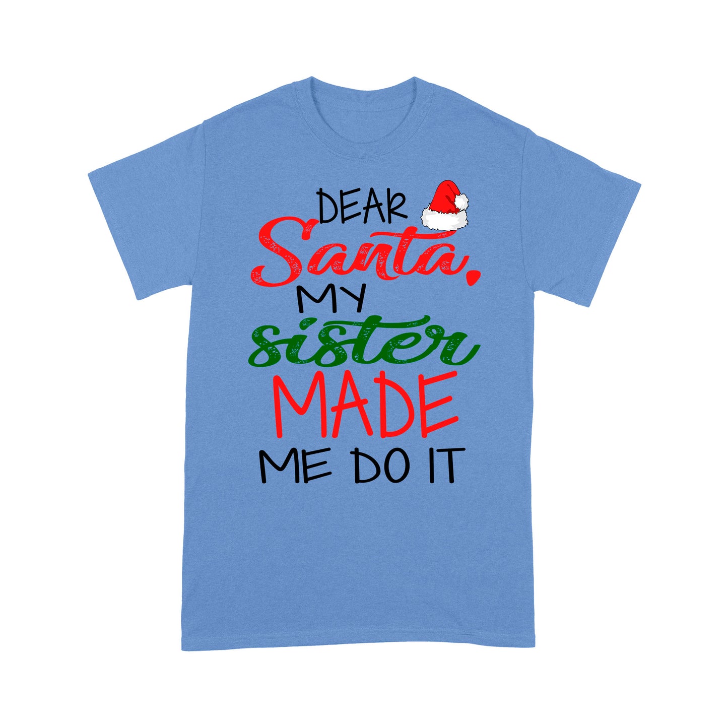 A Dhaidí na Nollag Rinne Mo Dheirfiúr Mé a Dhéanamh É Greannmhar Nollag Tee Shirt Bronntanais Don Nollaig