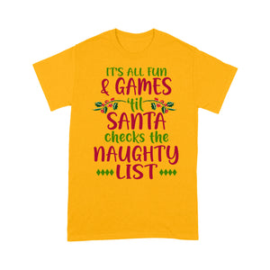 It's All Fun And Games 'Til Santa Checks The Naughty List  Tee Shirt Gift For Christmas