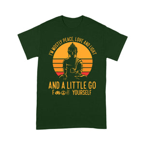 I'm Mostly peace Love and light and a little go fuck yourself - Standard T-shirt Tee Shirt Gift For Christmas