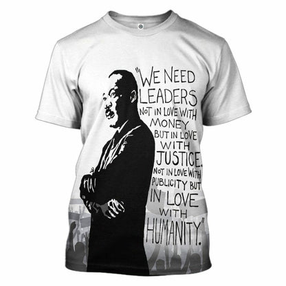 3D Martin Luther King We Need Leaders Not In Love With Money Tshirt Hoodie Apparel