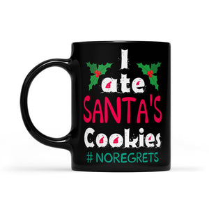 Funny Christmas Gift - I Ate Santa's Cookies No Regrets  Black Mug Gift For Christmas