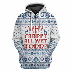 3D Why Is The Carpet All Wet Todd National Lampoons Christmas Vacation Ugly Sweater Custom Tshirt Hoodie Apparel