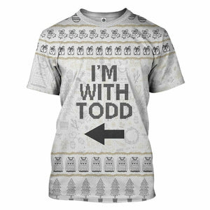 3D Im With Todd National Lampoon Christmas Vacation Ugly Sweater Custom Tshirt Hoodie Apparel