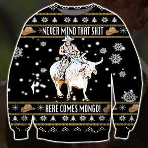 Nevermind That Shit Here Comes Mongo 3D Sweater, Christmas Ugly Sweater, Christmas Gift, Gift Christmas 2022