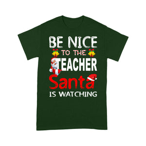 Be Nice To The Teacher Santa Is Watching Funny Christmas Tee Shirt Gift Christmas