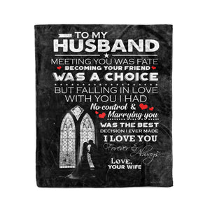To my husband meeting you was fate becoming your friend was a choice - I love you forever & always couple fleece blanket gifts christmas blanket