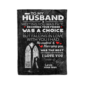 To my husband meeting you was fate becoming your friend was a choice - I love you forever & always couple fleece blanket gifts christmas blanket