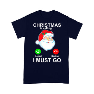 Christmas Is Calling I Must Go Funny Santa Gift Tee Shirt Gift For Christmas