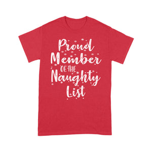 Proud Member Of The Naughty List Funny Christmas - Standard T-shirt  Tee Shirt Gift For Christmas