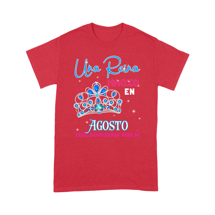 Una Reina Nacio En Agosto Feliz Cumpleanos Para Mi T-Shirt - Standard T-shirt Tee Shirt Gift For Christmas