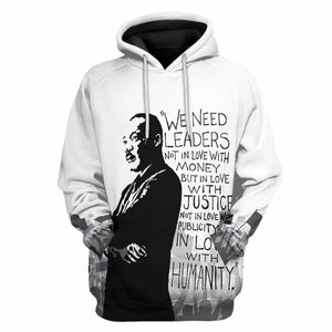 3D Martin Luther King We Need Leaders Not In Love With Money Tshirt Hoodie Apparel