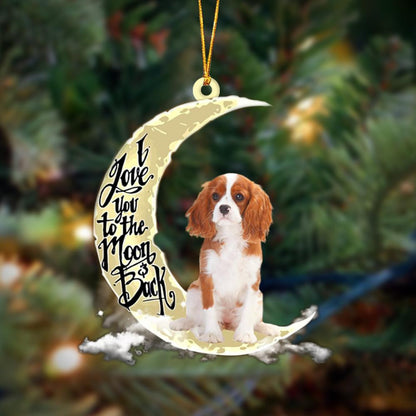 Cavalier King Charles Spaniel I Love You To The Moon And Back Hanging Ornament, Car Ornament, Christmas Ornament, Happy Christmas Ornament, Christmas Gift, Christmas Decoration