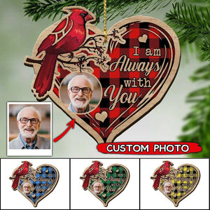 Cardinal Memorial Wooden Ornament - Custom Photo Mom, Dad Ornament - I Am Always With You Memorial Gift,Christmas Gift,Christmas Decoration