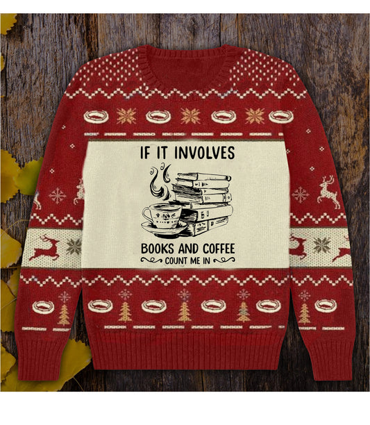 If It Involves Books And Coffee Books Sweater, Christmas Ugly Sweater