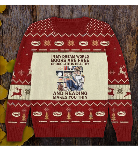 In My Dream World Books Are Free Chocolate Is Healthy And Reading Makes You Thin Books Sweater, Christmas Ugly Sweater, Christmas Ugly Sweater