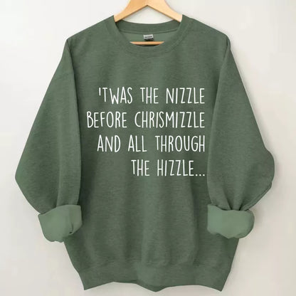 Twas The Nizzle Before Chrismizzle Sweatshirt, Geansaí Nollag Gleoite, Geansaí Geimhridh na Nollag