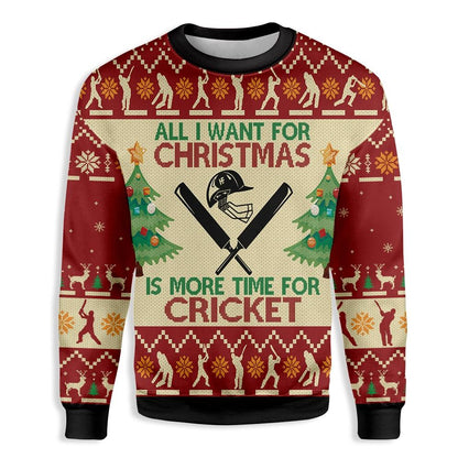All Want For Christmas Sweatshirt Is More Time For Cricket Ugly Christmas Sweater,Christmas Ugly Sweater,Christmas Gift,Gift Christmas 2022