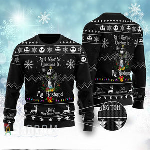 All I Want For Christmas is my Husband Jack Ugly Christmas Sweater, Christmas Ugly Sweater,Christmas Gift,Gift Christmas 2022