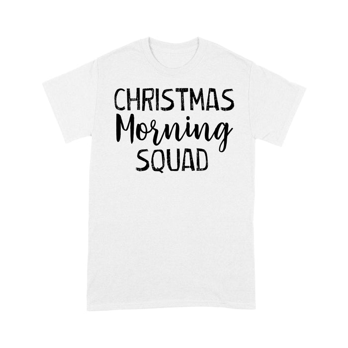 Christmas Morning Squad Funny Christmas Gift Tee Shirt Gift For Christmas