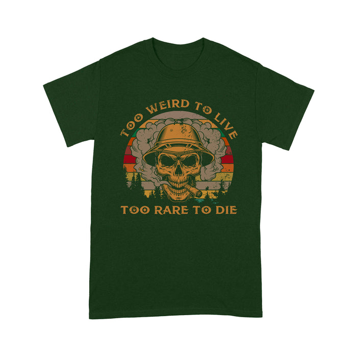 Too weird To Live Too Rade To Die - Standard T-shirt Tee Shirt Gift For Christmas
