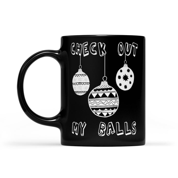 Check Out My Balls Funny Christmas Gift Black Mug Gift For Christmas