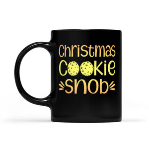 Christmas Cookies Snob Funny Christmas  Black Mug Gift For Christmas