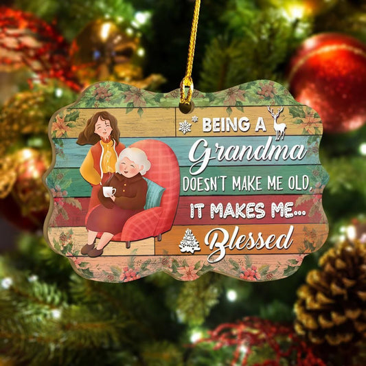 Being A Grandma Doesn't Make Me Old, It Makes Me Blessed Ornament, Christmas Ornament Gift, Christmas Gift, Christmas Decoration