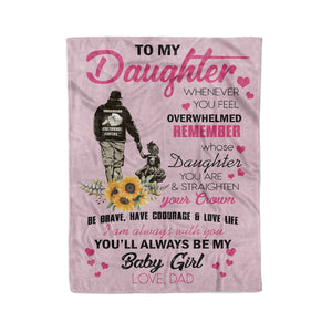To my daughter whenever you feel overwhelmed remember whose daughter you are dad and daughter fleece blanket christmas family unique gift idea