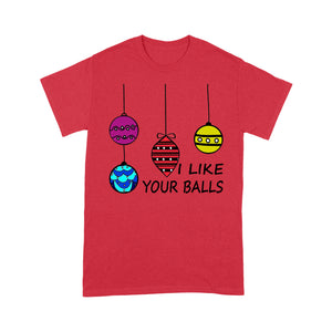I Like Your Balls Funny Christmas Gift  Tee Shirt Gift For Christmas