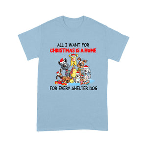 All I Want For Christmas Is A Home For Every Shelter Dog T-shirt, Christmas Family Gift Idea For Dog Lover