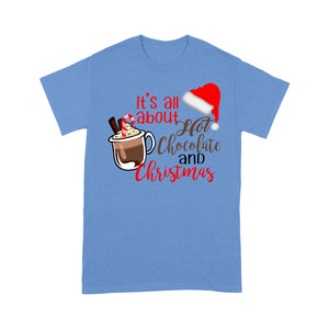 It's All About Hot Chocolate And Christmas Funny Gift  Tee Shirt Gift For Christmas