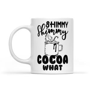 Shimmy Shimmy Cocoa What Funny Christmas Gift -  White Mug Gift For Christmas