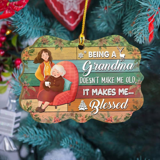 Being A Grandma Doesn't Make Me Old, It Makes Me Blessed Ornament, Christmas Ornament Gift, Christmas Gift, Christmas Decoration