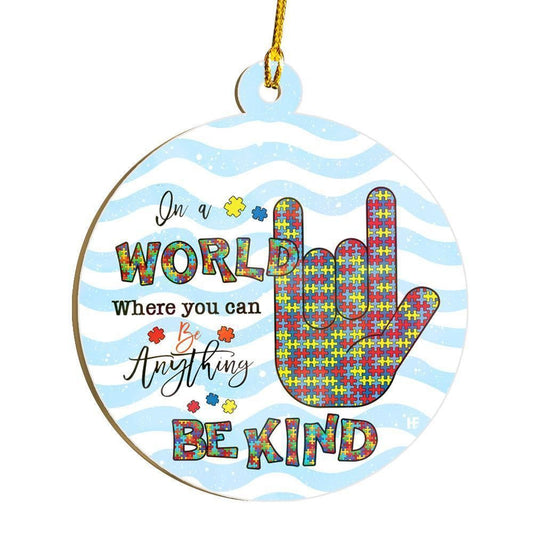 Autism In A World Where You Can Be Anything Be Kind Ornament, Christmas Ornament Gift, Christmas Gift, Christmas Decoration