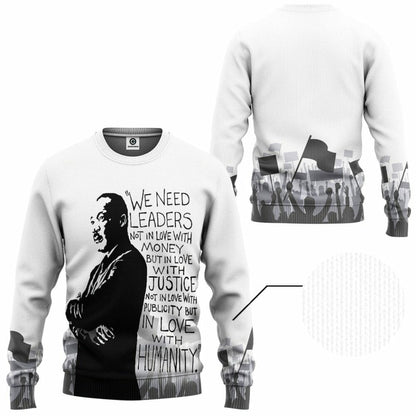 3D Martin Luther King We Need Leaders Not In Love With Money Tshirt Hoodie Apparel
