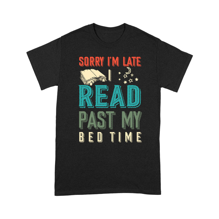 Sorry i'm late t read past my bedtime T shirt vintage style - Standard T-shirt Tee Shirt Gift For Christmas