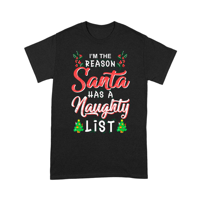 I'm The Reason Santa Has A Naughty List Funny Christmas  Tee Shirt Gift For Christmas