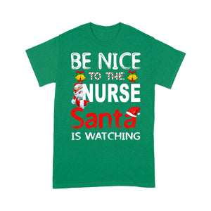 Be Nice To The Nurse Santa Is Watching Funny Christmas Tee Shirt Gift Christmas