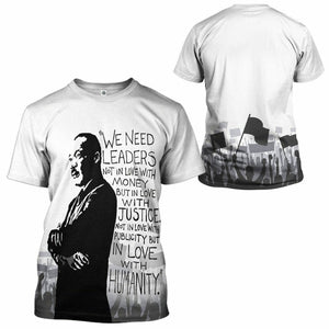 3D Martin Luther King We Need Leaders Not In Love With Money Tshirt Hoodie Apparel