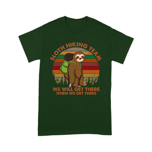 Sloth hiking team We will get there when we get there T shirt - Standard T-shirt Tee Shirt Gift For Christmas